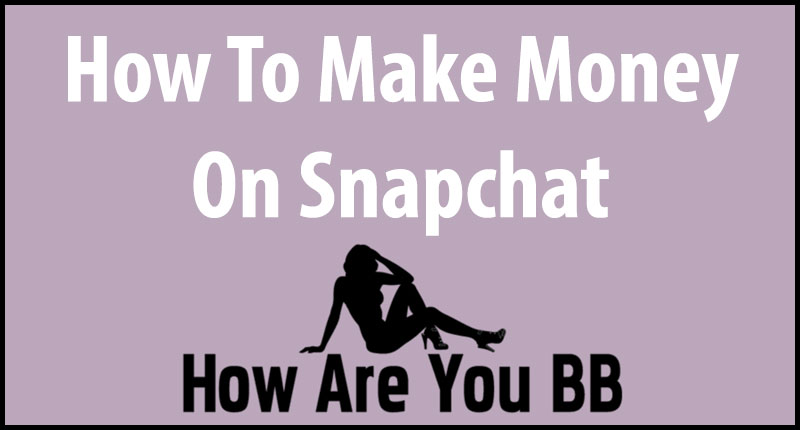 Make Money On Snapchat